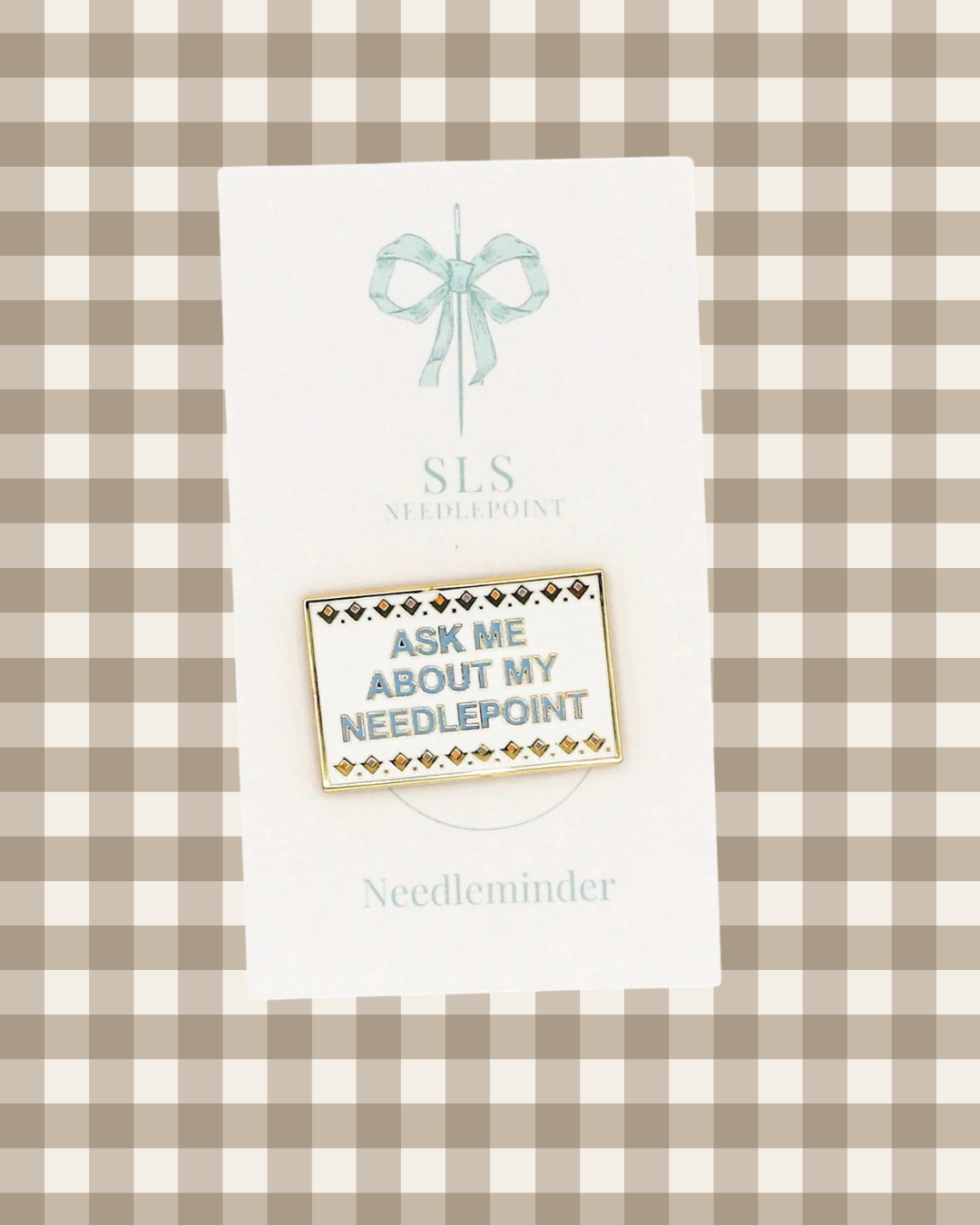 Ask Me About My Needlepoint Needleminder